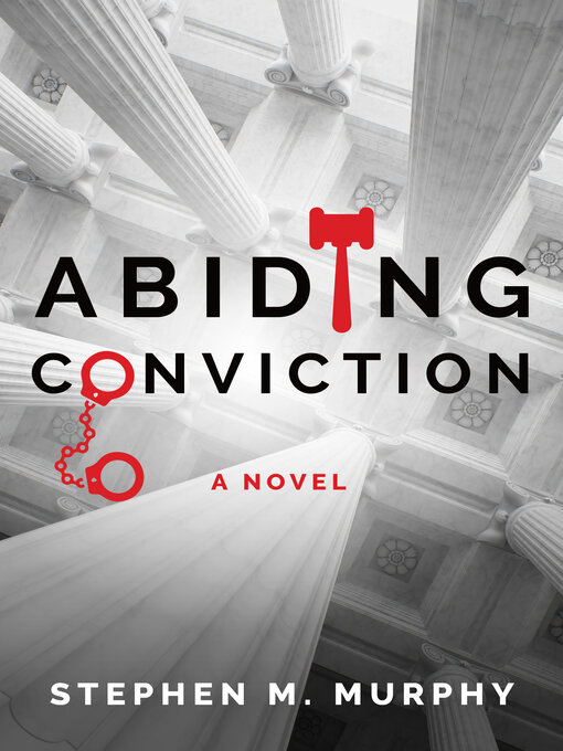 Title details for Abiding Conviction by Stephen M. Murphy - Available